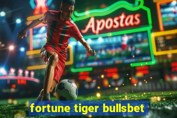 fortune tiger bullsbet